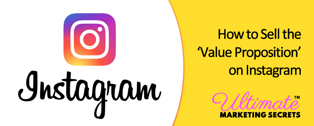 How to Sell the ‘Value Proposition’ on Instagram