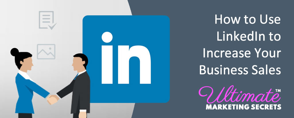 How to Use LinkedIn to Increase Your Business Sales