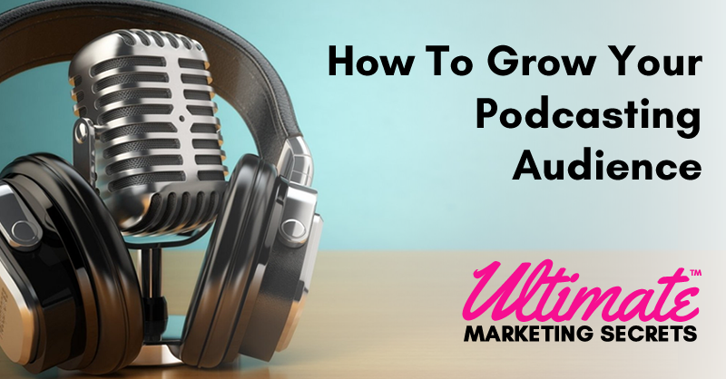 How To Grow Your Podcasting Audience 800