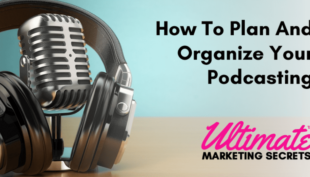 How To Plan And Organize Your Podcasting 800