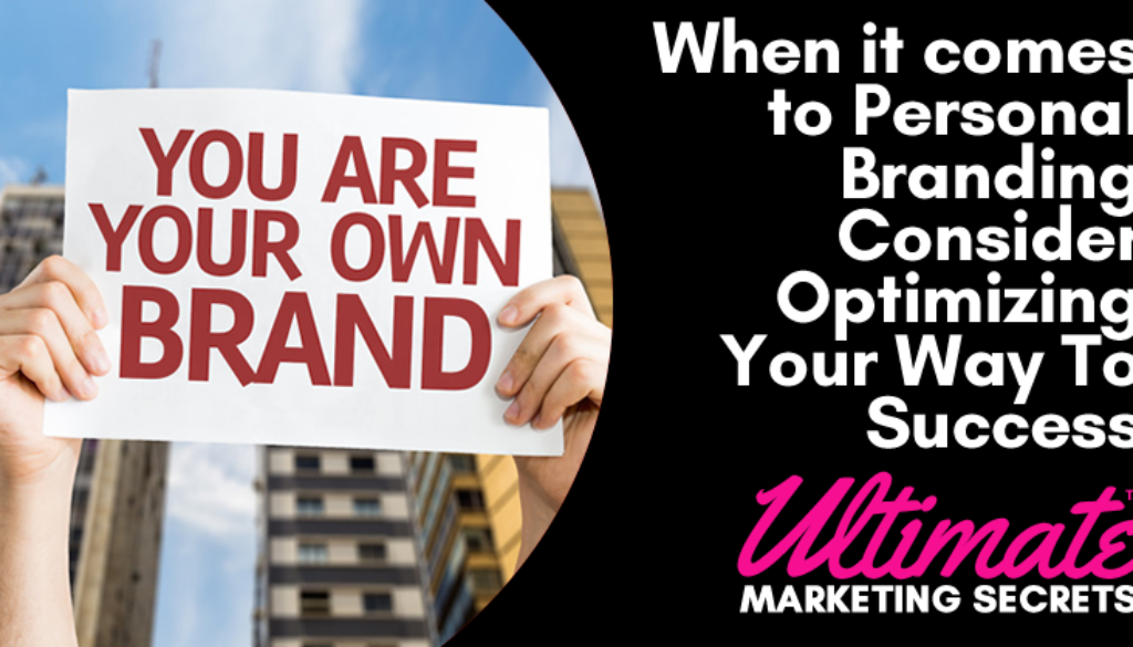 When it comes to Personal Branding Consider Optimizing Your Way To Success