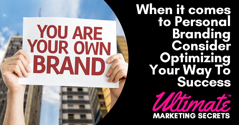 When it comes to Personal Branding Consider Optimizing Your Way To Success